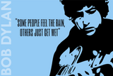 Music and Musicians Collection - Bob Dylan - Quote - Some People Feel The Rain Others Just Get Wet