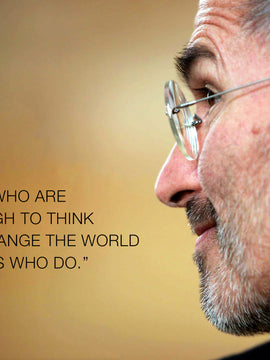 Steve Jobs Apple Founder - The people who are crazy enough to think they can change the world are the ones who do.