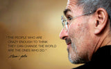 Steve Jobs Apple Founder - The people who are crazy enough to think they can change the world are the ones who do.