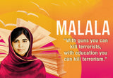 Malala Yousafzai Quote - With Guns You Can Kill Terrorists With Education You Can Kill Terrorism