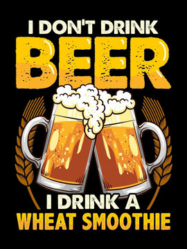 Beer Is Wheat Smoothie - Funny Beer Quote - Home Bar Pub Art Poster Gift
