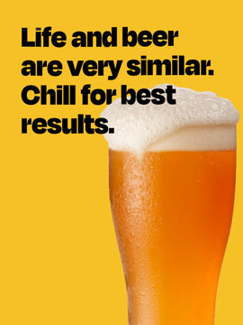 Beer - Chill For Best Results - Funny Beer Quote - Home Bar Pub Art Poster